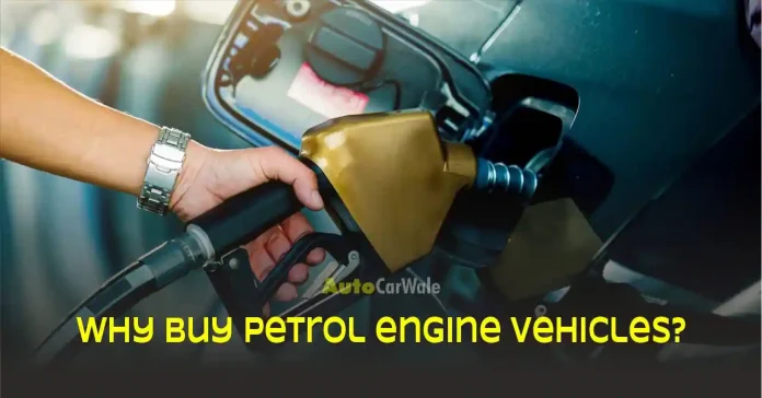 Do you know why people buy petrol engine vehicles, know biggest reason